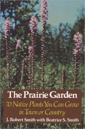 Book The Prairie Garden: Seventy Native Plants You Can Grow in Town or Country free