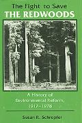 Book The Fight to Save the Redwoods: A History of the Environmental Reform, 1917–1978 free