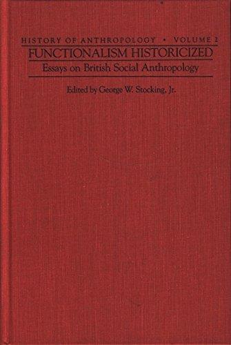 Book Functionalism Historicized: Essays on British Social Anthropology (History of Anthropology) free