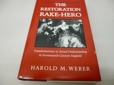 Book The Restoration Rake-Hero: Transformations in Sexual Understanding in Seventeenth-Century England free