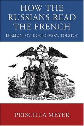 Book How the Russians Read the French: Lermontov, Dostoevsky, Tolstoy free