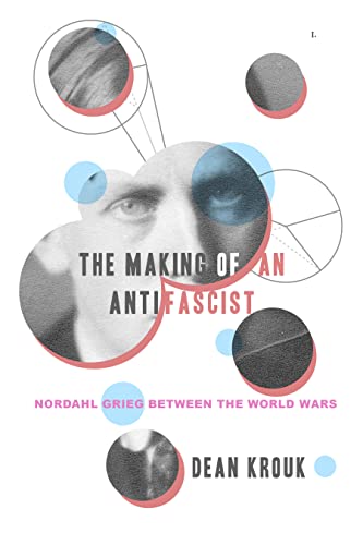Book The Making of an Antifascist: Nordahl Grieg between the World Wars free