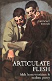 Book Articulate Flesh: Male Homo-Eroticism and Modern Poetry free