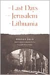 Book The Last Days of the Jerusalem of Lithuania: Chronicles from the Vilna Ghetto and the Camps, 1939-1944 free