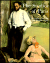 Book The Studios of Paris: The Capital of Art in the Late Nineteenth Century free