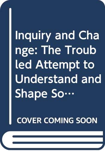 Book Inquiry and Change: The Troubled Attempt to Understand and Shape Society free