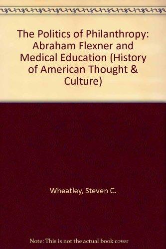 Book The Politics Of Philanthropy: Abraham Flexner And Medical Education free