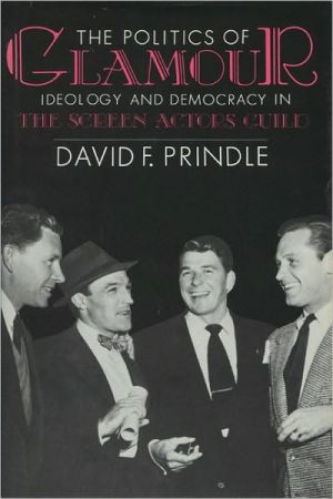 Book The Politics of Glamour: Ideology and Democracy in the Screen Actors Guild free