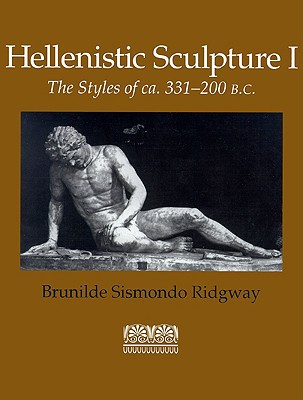 Book Hellenistic Sculpture I: The Styles of ca. 331-200 B.C. (Wisconsin Studies in Classics, Richard Daniel De Puma and Patricia A. Rosenmeyer, Series Editors) free