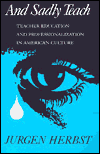 Book And Sadly Teach: Teacher Education & Professionalization In American Culture free