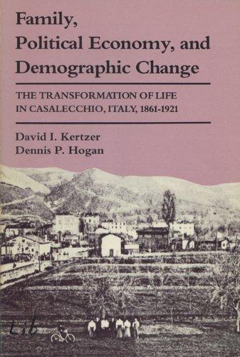 Book Family, Political Economy, And Demographic Change: The Transformation Of Life In Casalecchio, Italy, 1861-1921 (life Course Studies) free