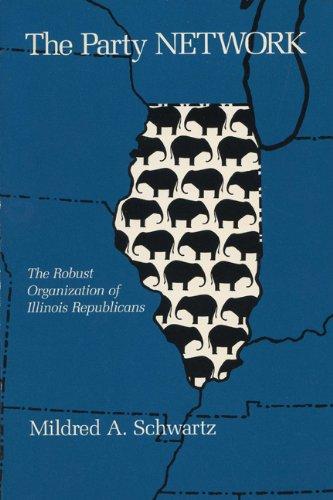 Book The Party Network: The Robust Organization Of Illinois Republicans free