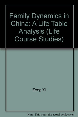 Book Family Dynamics In China: A Life Table Analysis (life Course Studies) free