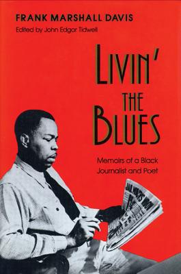 Book Livin' the Blues: Memoirs of a Black Journalist and Poet (Wisconsin Studies in Autobiography) free