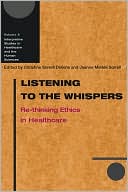 Book Listening to the Whispers: Re-Thinking Ethics in Healthcare (Interpretive Studies in Healthcare and the Human Sciences) free