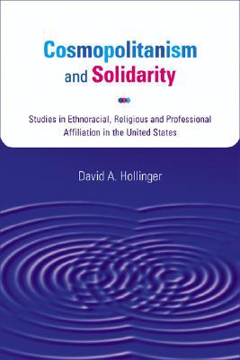 Book Cosmopolitanism and Solidarity: Studies in Ethnoracial, Religious, and Professional Affiliation in the United States (Studies in American Thought and Culture) free