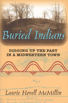 Book Buried Indians: Digging Up the Past in a Midwestern Town (Wisconsin Land and Life) free