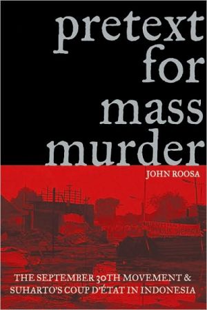 Book Pretext for Mass Murder: The September 30th Movement and Suharto's Coup d'Etat in Indonesia (New Perspectives in SE Asian Studies) free