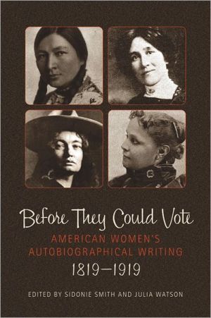 Book Before They Could Vote: American Women's Autobiographical Writing, 1819-1919 (Wisconsin Studies in Autobiography) free