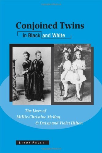 Book Conjoined Twins in Black and White: The Lives of Millie-Christine McKoy and Daisy and Violet Hilton (Wisconsin Studies in Autobiography) free