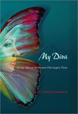 Book My Diva: 65 Gay Men on the Women Who Inspire Them free