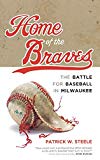 Book Home of the Braves: The Battle for Baseball in Milwaukee free