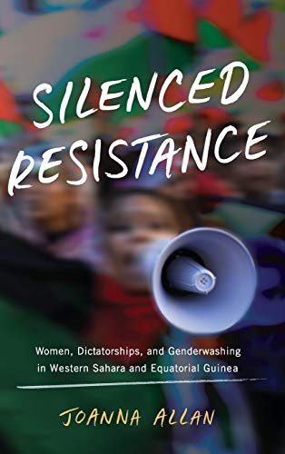Book Silenced Resistance: Women, Dictatorships, and Genderwashing in Western Sahara and Equatorial Guinea (Women in Africa and the Diaspora) free