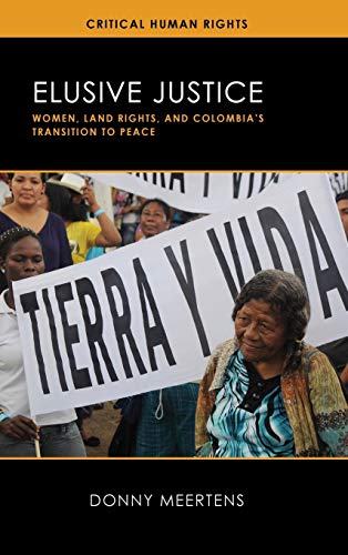 Book Elusive Justice: Women, Land Rights, and Colombia's Transition to Peace (Critical Human Rights) free