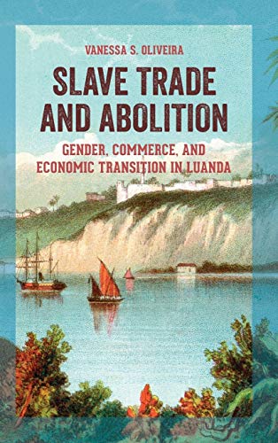 Book Slave Trade and Abolition: Gender, Commerce, and Economic Transition in Luanda (Women in Africa and the Diaspora) free