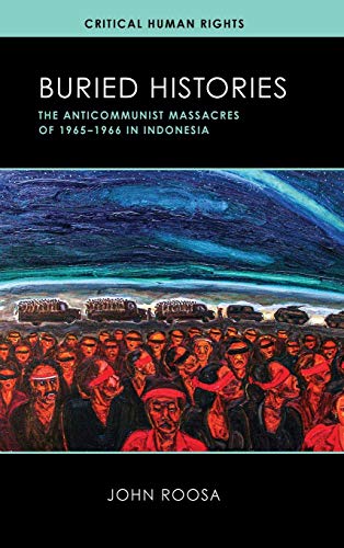 Book Buried Histories: The Anticommunist Massacres of 1965–1966 in Indonesia (Critical Human Rights) free
