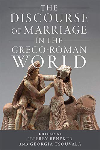Book The Discourse of Marriage in the Greco-Roman World (Wisconsin Studies in Classics) free