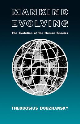 Book Mankind Evolving: The Evolution of the Human Species (The Silliman Memorial Lectures Series) free