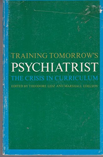 Book Training Tomorrow's Psychiatrist: The Crisis In Curriculum free