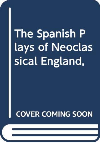 Book The Spanish plays of neoclassical England, free