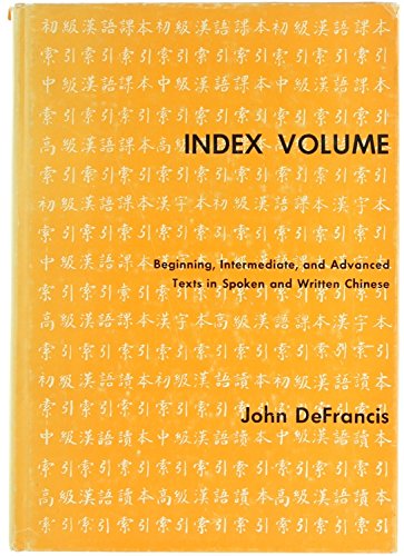Book Index Volume; Beginning, Intermediate, And Advanced Texts In Spoken And Written Chinese, (yale Linguistic Series) free