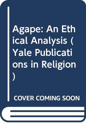 Book Agape: An Ethical Analysis (Yale publications in religion) free