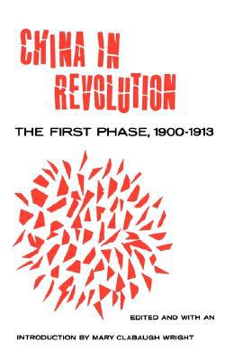 Book China in Revolution: The First Phase, 1900 - 1913 free