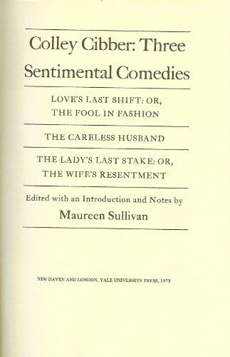 Book Colley Cibber, three sentimental comedies: Love's last shift: or, The fool in fashion. The careless husband. The lady's last stake; or, The wife's resentment (Yale studies in English) free