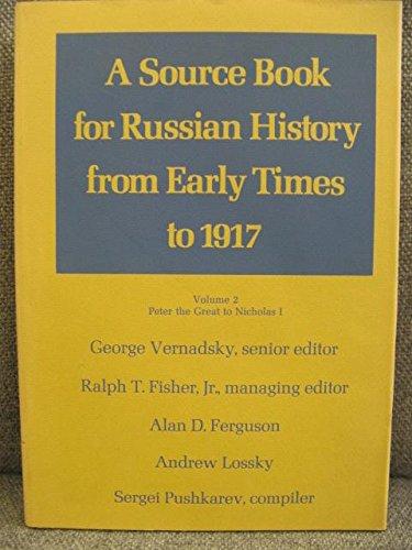Book Source Book for Russian History from Early Times to 1917: Peter the Great to Nicholas I Volume 2 free