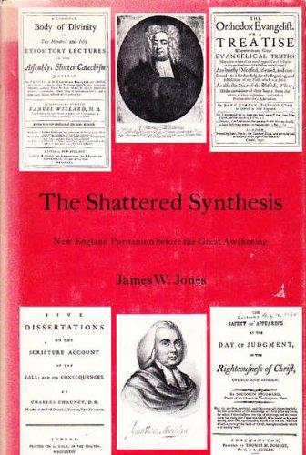 Book The shattered synthesis;: New England Puritanism before the Great Awakening free