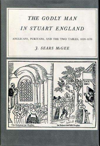 Book The godly man in Stuart England: Anglicans, Puritans, and the two Tables, 1620-1670 (Yale historical publications : Miscellany) free