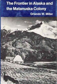 Book The frontier in Alaska and the Matanuska Colony (Yale Western Americana ; 26) free