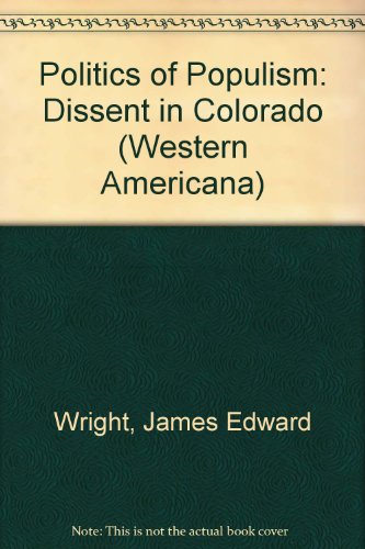 Book The politics of Populism: Dissent in Colorado (Yale Western Americana series) free