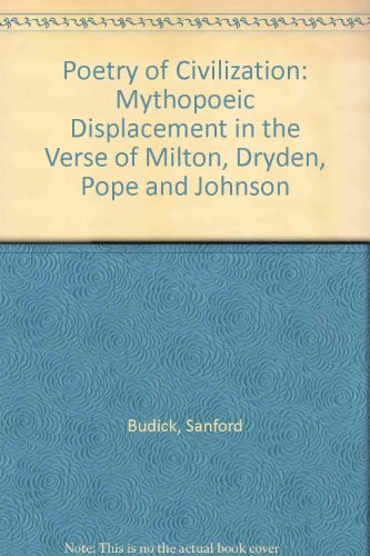 Book Poetry Of Civilization;: Mythopoeic Displacement In The Verse Of Milton, Dryden, Pope, And Johnson free