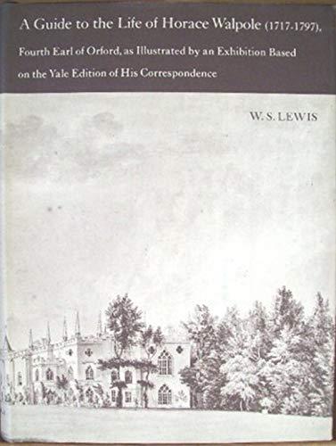 Book A Guide To The Life Of Horace Walpole (1717-1797), Fourth Earl Of Orford free