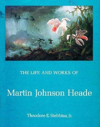Book The Life and Works of Martin Johnson Heade (Yale Publications in the History of Art) free
