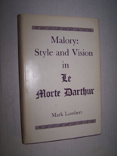 Book Malory: Style and vision in Le morte Darthur (Yale studies in English) free