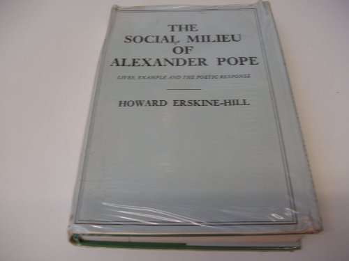 Book The Social Milieu of Alexander Pope: Lives, Examples and the Poetic Response free