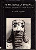 Book The treasures of darkness: A history of Mesopotamian religion free