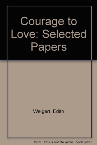 Book The Courage to Love: Selected Papers of Edith Weigert free